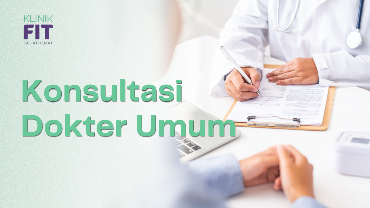 Konsultasi Dokter Umum Jakarta Selatan di Klinik FIT Pondok Indah
