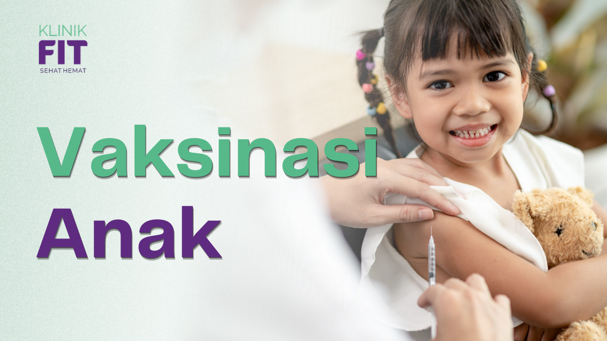 Vaksinasi Anak Jakarta Selatan di Klinik FIT Pondok Indah